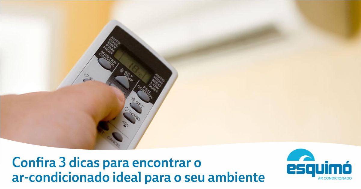 Confira 3 dicas para encontrar o ar-condicionado ideal para o seu ambiente