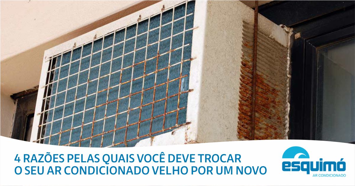 4 razões pelas quais você deve trocar o seu ar condicionado velho por um novo