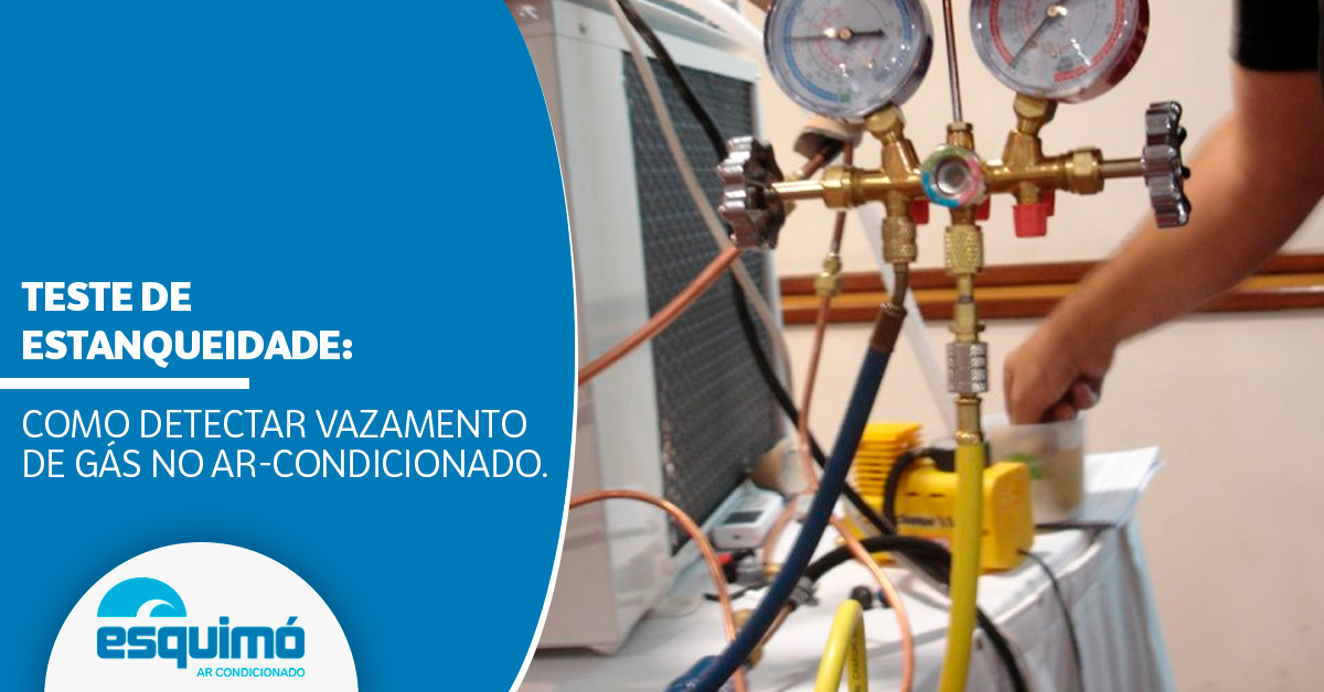 Teste de Estanqueidade: Como detectar Vazamento de Gás no Ar-Condicionado